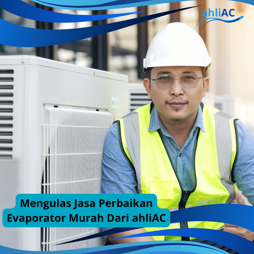 Mengulas Jasa Perbaikan Evaporator Murah Dari ahliAC