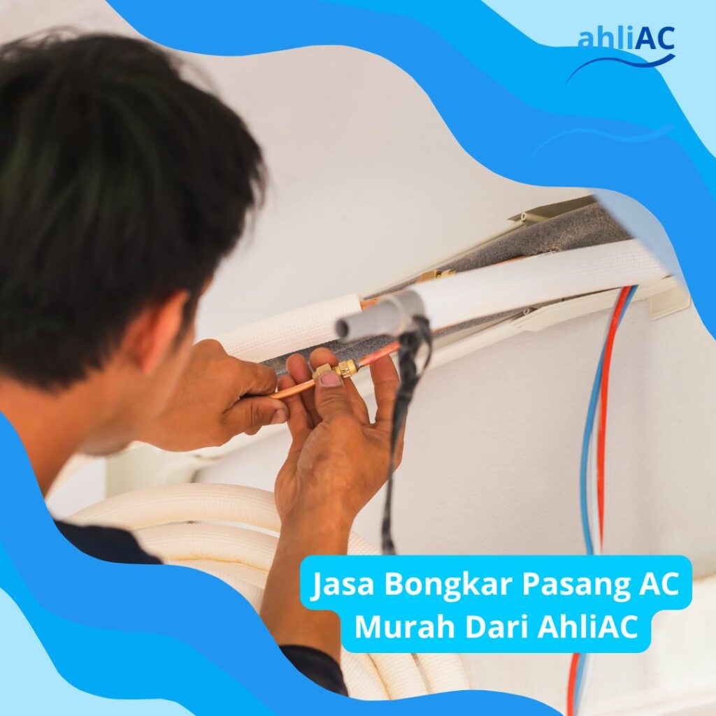 Jasa Bongkar Pasang AC Murah Dari Ahli AC