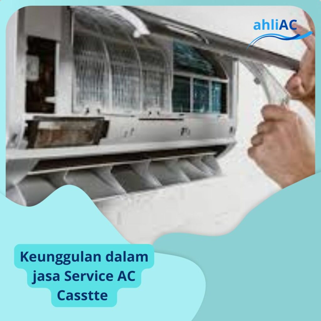 Keunggulan dalam jasa Service AC Casstte