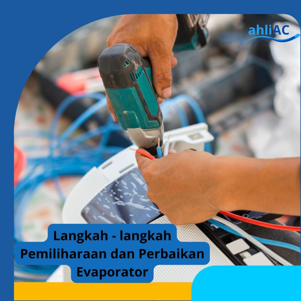 Langkah - langkah Pemliharaan dan Perbaikan Evaporator