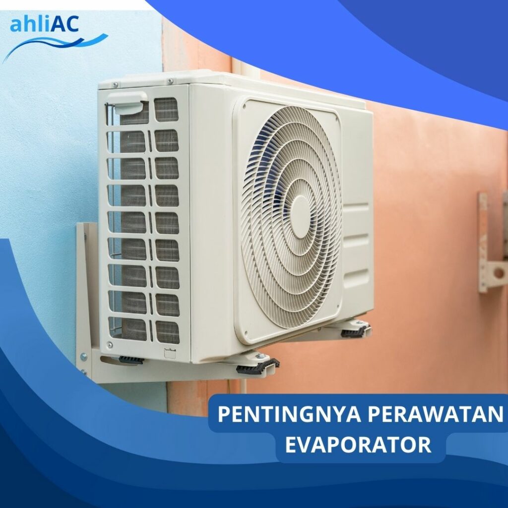 PENTINGNYA PERAWATAN EVAPORATOR