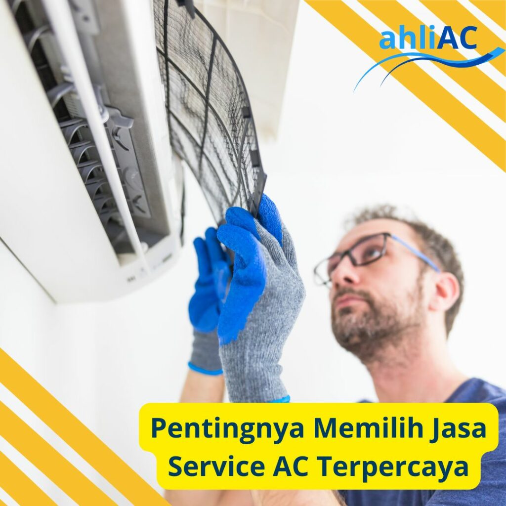 Pentingnya Memilih Jasa Service AC Terpercaya