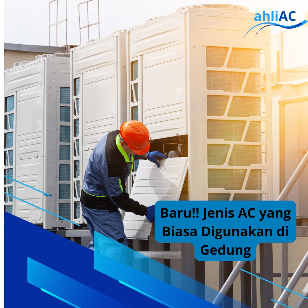 Jenis AC yang Biasa Digunakan di Gedung