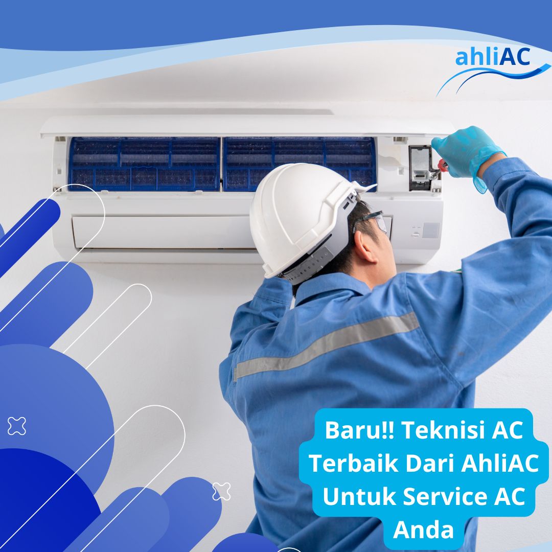 Teknisi AC Terbaik dari Ahli AC Untuk Service AC Anda