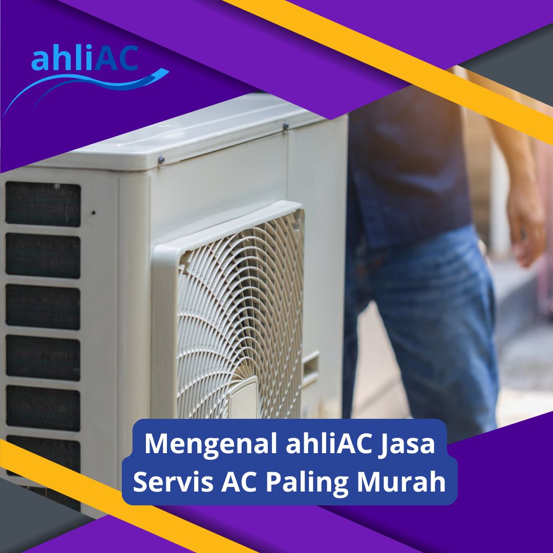 Mengenal ahliAC Jasa Service AC Paling Murah