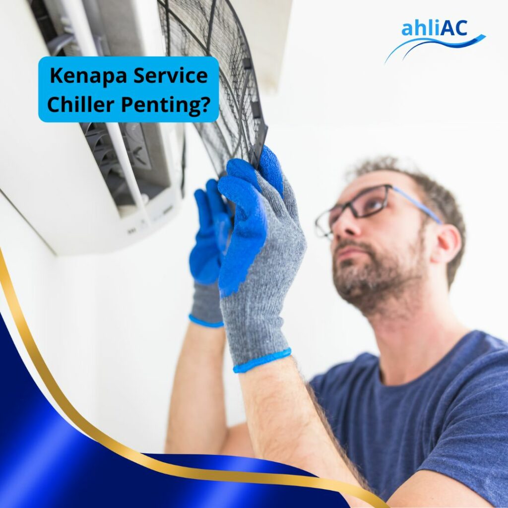 Kenapa Service Chiller Penting