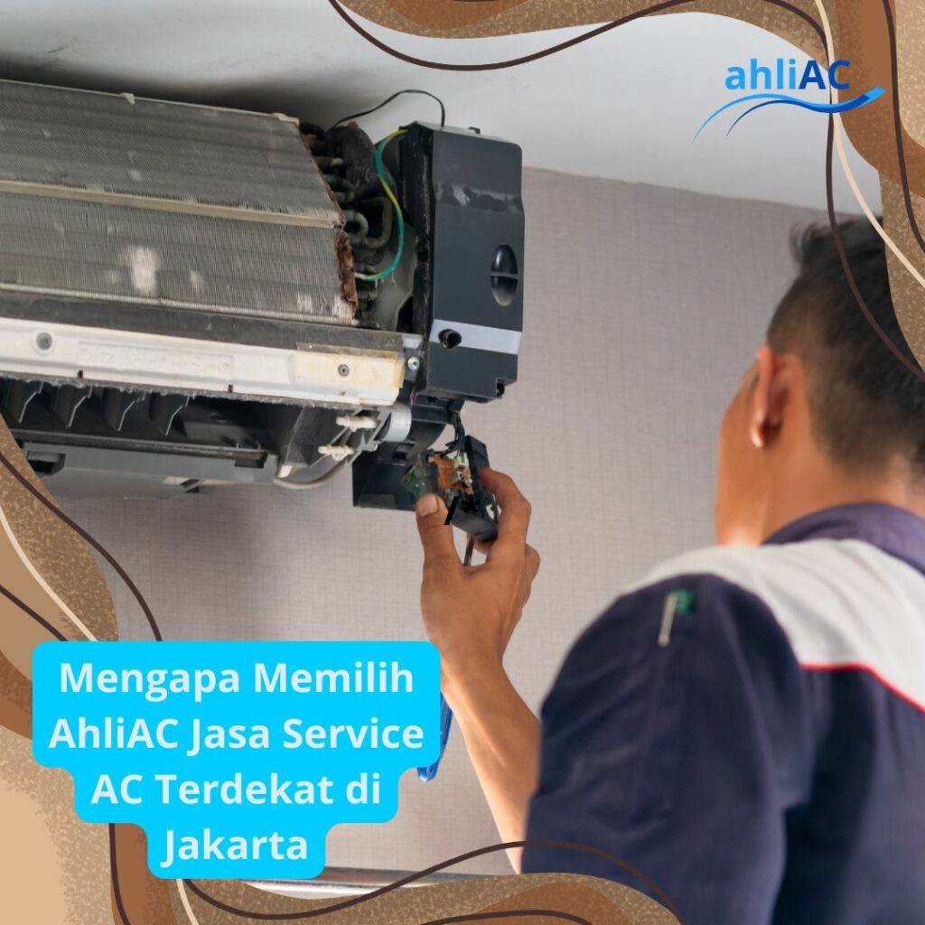 Mengapa Memilih AhliAC Jasa Service AC Terdekat di Jakarta