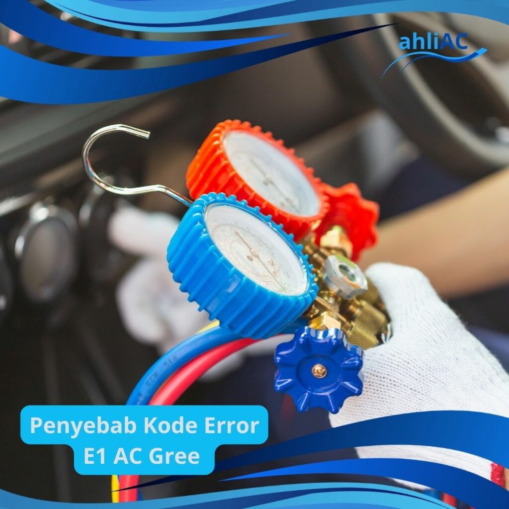 Penyebab Kode Error E1 AC Gree