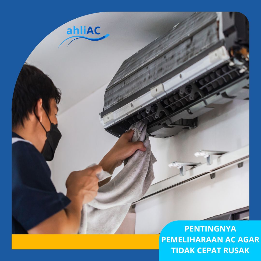 Pentingnya Pemeliharaan AC Agar Tidak Cepat Rusak