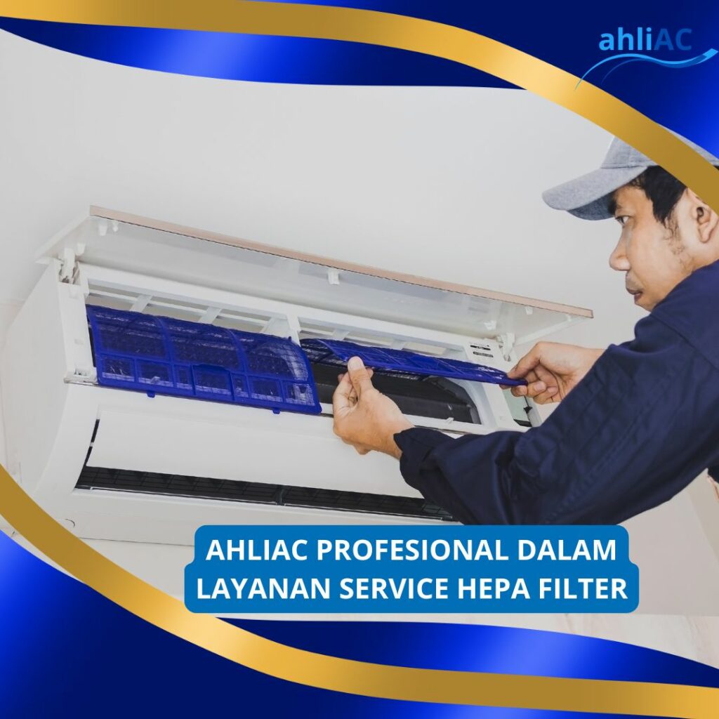 AHLIAC PROFESIONAL DALAM LAYANAN SERVICE HEPA FILTER