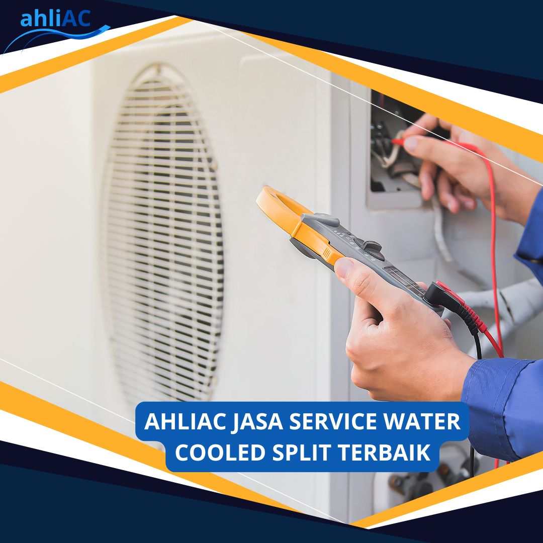 AHLIAC JASA SERVICE WATER COOLED SPLIT TERBAIK