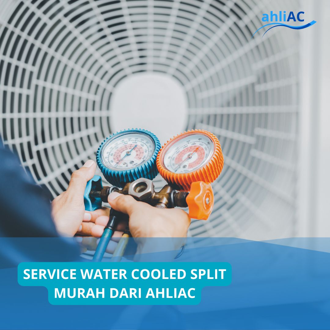 SERVICE WATER COOLED SPLIT MURAH DARI AHLIAC