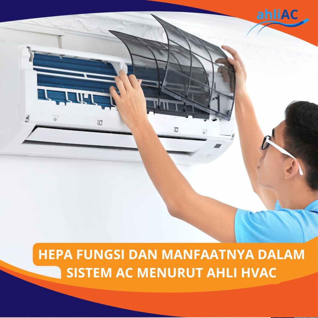 HEPA FUNGSI DAN MANFAAT DALAM SISTEM AC MENURUT AHLIAC HVAC