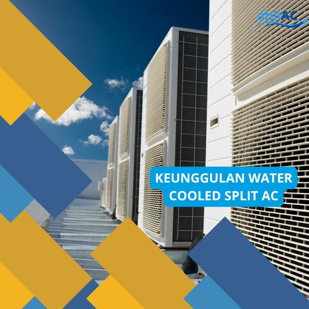 KEUNGGULAN WATER COOLED SPLIT AC