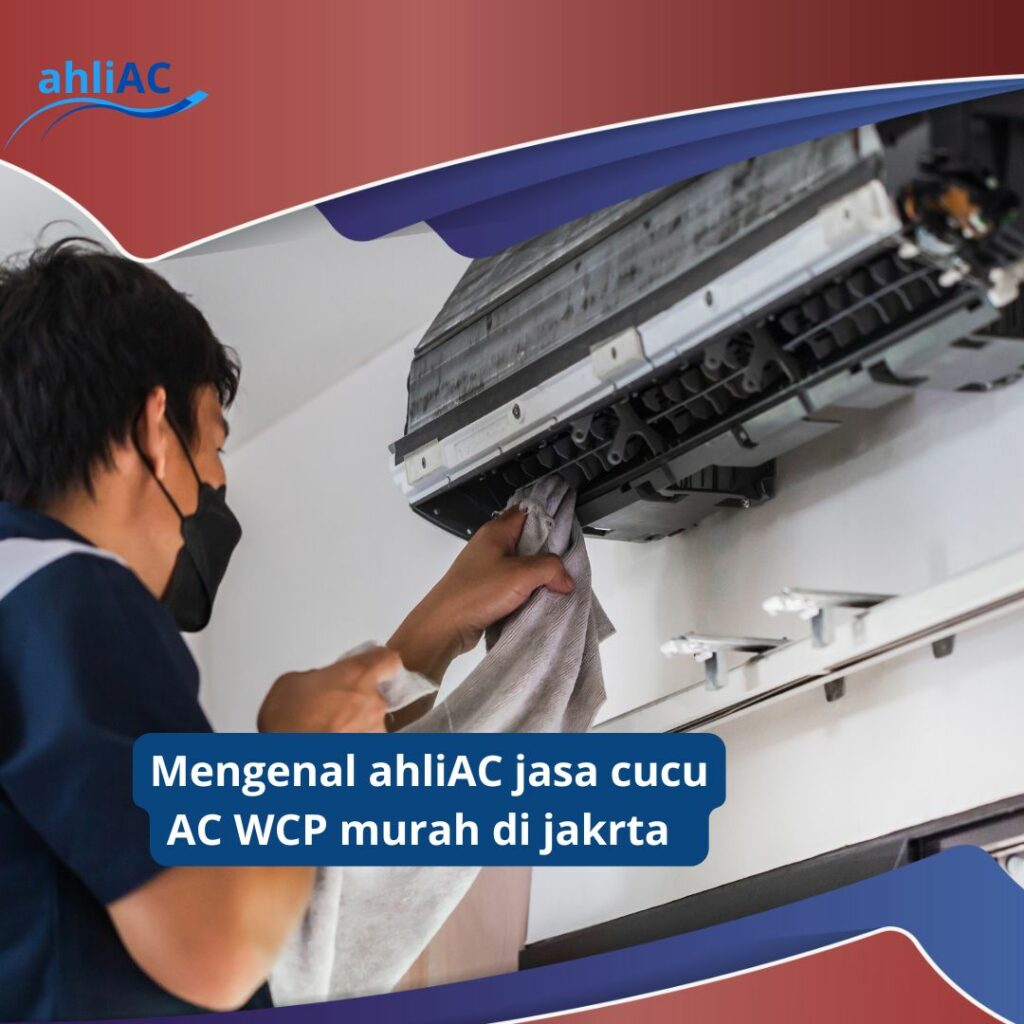 Mengenal ahliAC Jasa Cuci AC WCP Murah di Jakarta