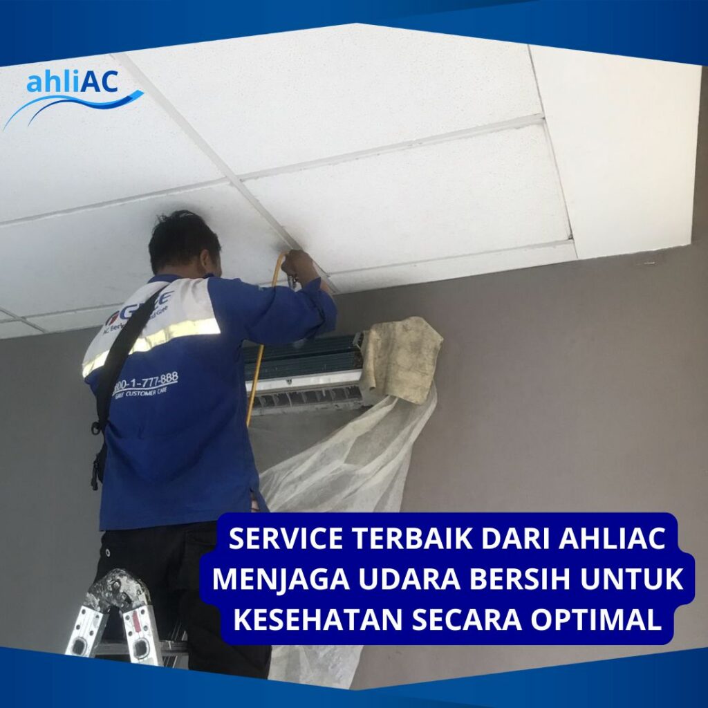 SERVICE TERBAIK DARI AHLIAC MENJAGA UDARA BERSIH UNTUK KESEHSTAN OPTIMAL