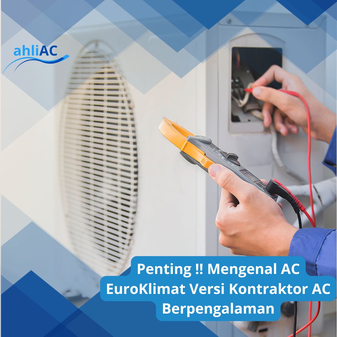 Mengenal AC EuroKlimat Versi Kontraktor AC Berpengalaman