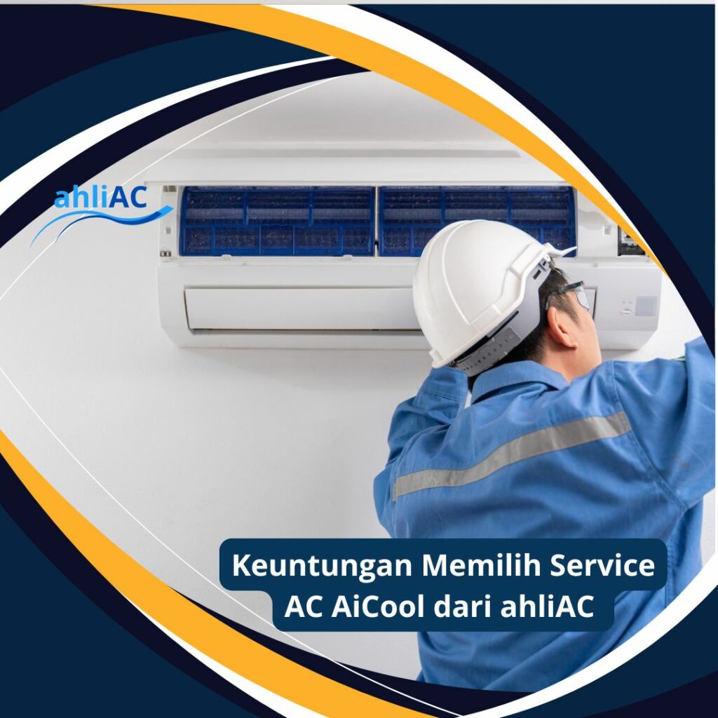 keuntungan memilih service AC AiCool dari ahliAC