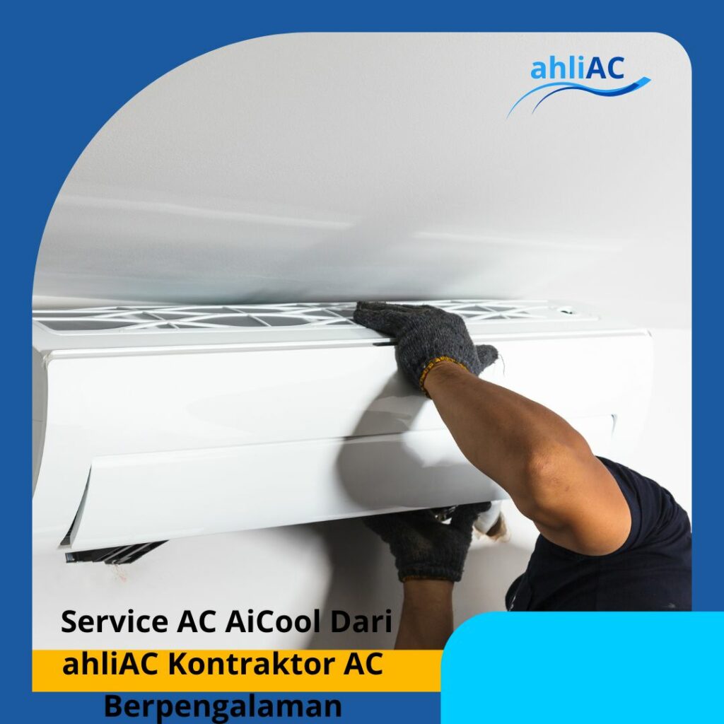 service AC AiCool dari ahliAC kontraktor AC berpengalaman