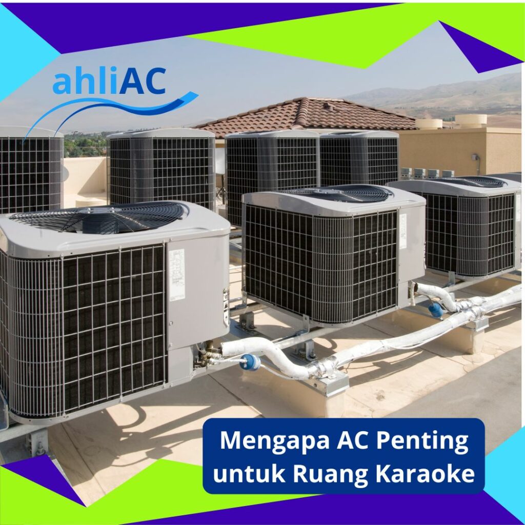 Mengapa AC Penting untuk Ruang Karaoke