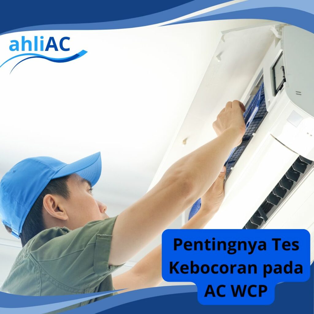 Pentingnya Tes Kebocoran pada AC WCP