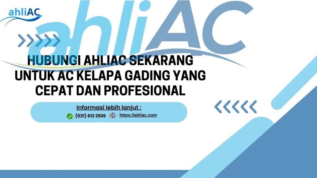 Hubungi AhliAC Sekarang untuk Service AC Kelapa Gading yang Cepat dan Profesional