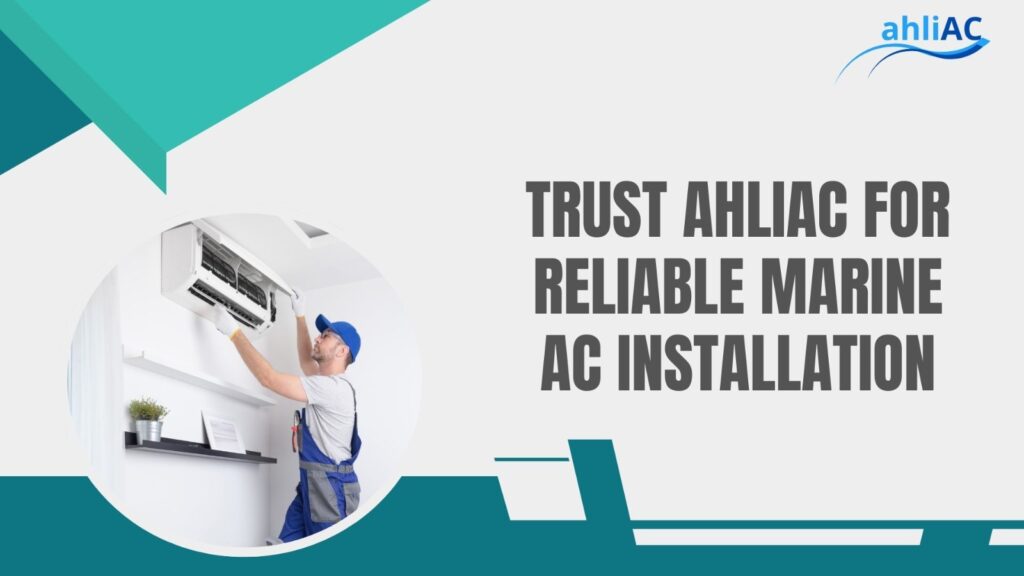 Trust ahliAC for Reliable Marine AC Installation