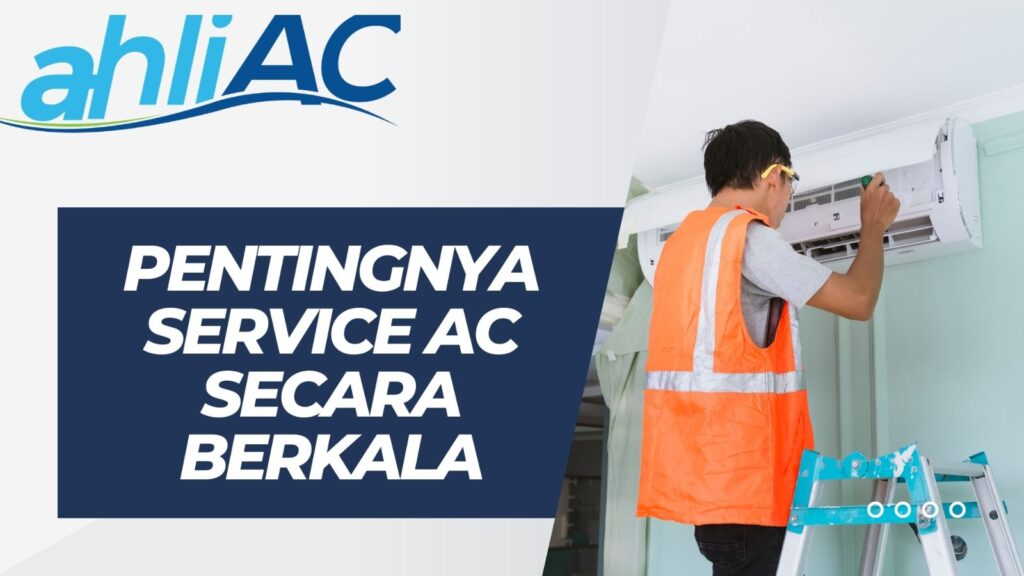 Pentingnya Service AC secara Berkala