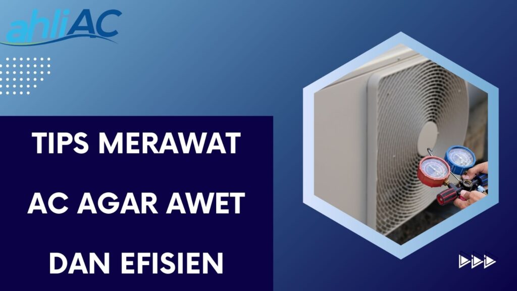 Tips Merawat AC Agar Awet dan Efisien