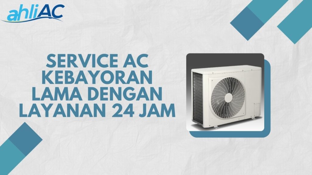 Service AC Kebayoran Lama dengan Layanan 24 Jam