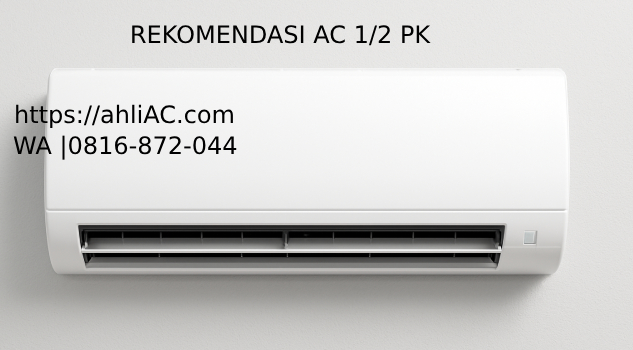 Rekomendasi AC 1 2 PK Rekomendasi AC 1/2 PK: Hemat & Dingin untuk Rumah