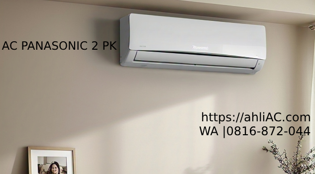 AC Panasonic 2 PK AC Panasonic 2 PK: Solusi AC Modern dengan Fitur Canggih | 0816-872-044